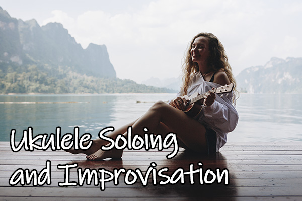 Ukulele Soloing and Improvisation